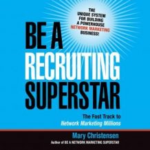 Be a Recruiting Superstar: The Fast Track to Network Marketing Millions