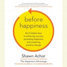 Before Happiness: The 5 Hidden Keys to Achieving Success, Spreading Happiness, and Sustaining Positive Change