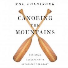 Canoeing the Mountains: Christian Leadership in Uncharted Territory