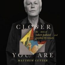 Closer You Are: The Story of Robert Pollard and Guided By Voices