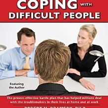 Coping With Difficult People: In Business And In Life