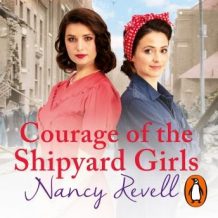 Courage of the Shipyard Girls: Shipyard Girls 6