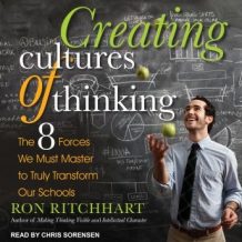 Creating Cultures of Thinking: The 8 Forces We Must Master to Truly Transform Our Schools