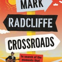 Crossroads: In Search of the Moments that Changed Music