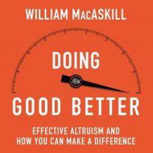 Doing Good Better: How Effective Altruism Can Help You Make a Difference