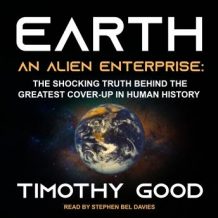 Earth: An Alien Enterprise: The Shocking Truth Behind the Greatest Cover-Up in Human History