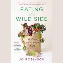 Eating on the  Wild Side: The Missing Link to Optimum Health