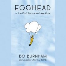 Egghead: Or, You Can't Survive on Ideas Alone