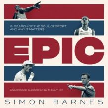 Epic: In Search of the Soul of Sport and Why It Matters