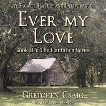 Ever My Love: A Saga of Slavery and Deliverance