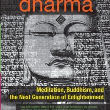 Evolving Dharma: Meditation, Buddhism, and the Next Generation of Enlightenment