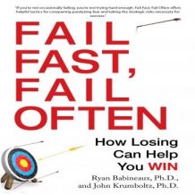 Fail Fast, Fail Often: How Losing Can Help You Win