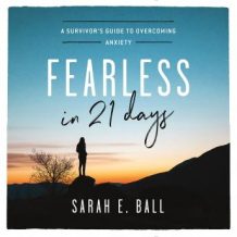 Fearless in 21 Days: A Survivor's Guide to Overcoming Anxiety