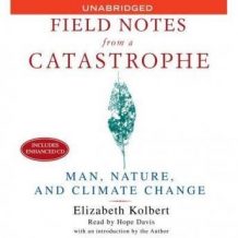 Field Notes From a Catastrophe: Man, Nature and Climate Change