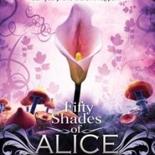 Fifty Shades of Alice Through the Looking Glass