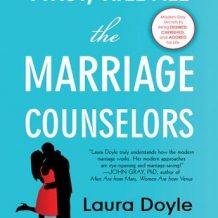 First, Kill All the Marriage Counselors: Modern-day Secrets to Being Desired, Cherished, and Adored for Life