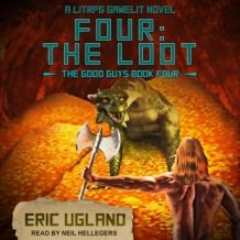 Four: The Loot: A LitRPG/GameLit Novel