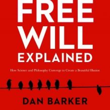 Free Will Explained: How Science and Philosophy Converge to Create a Beautiful Illusion