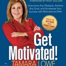 Get Motivated!: Overcome Any Obstacle, Achieve Any Goal, and Accelerate Your Success with Motivational DNA