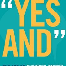 Getting to Yes And: The Art of Business Improv