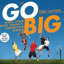 Go Big: Make Your Shot Count in the Connected World