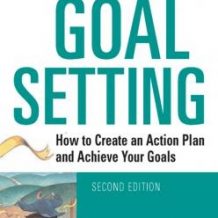 Goal Setting: How to Create an Action Plan and Achieve Your Goals