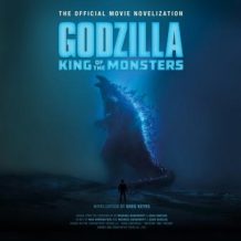 Godzilla: King of the Monsters: The Official Movie Novelization