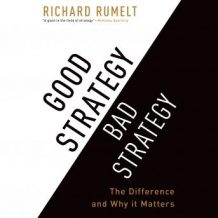 Good Strategy Bad Strategy: The Difference and Why It Matters