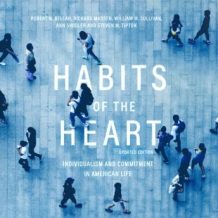 Habits of the Heart, Updated Edition: Individualism and Commitment in American Life