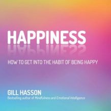 Happiness: How to Get Into the Habit of Being Happy