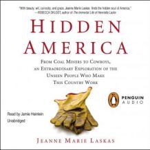 Hidden America: From Coal Miners to Cowboys, an Extraordinary Exploration of the Unseen People Who Make This Country Work