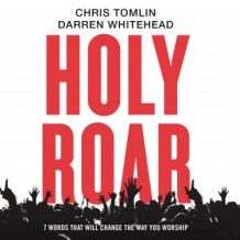 Holy Roar: 7 Words That Will Change The Way You Worship