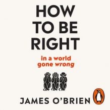 How To Be Right: ... in a world gone wrong