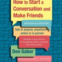 How To Start A Conversation And Make Friends: Revised and Updated