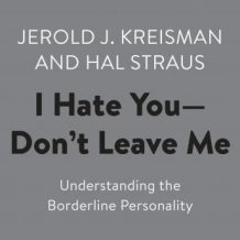 I Hate You--Don't Leave ME: Understanding the Borderline Personality