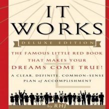 It Works: The Famous Little Red Book That Makes Your Dreams Come True!