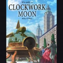 It's Only A Clockwork Moon