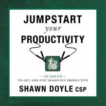 Jumpstart Your Productivity:10 Jolts to Get and Stay Massively Productive