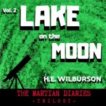 Lake On The Moon: The Martian Diaries, Volume 2