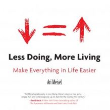 Less Doing, More Living: Make Everything in Life Easier