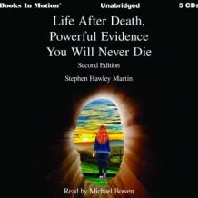 Life After Death, Powerful Evidence You Will Not Die