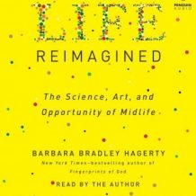 Life Reimagined: The Science, Art, and Opportunity of Midlife