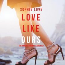 Love Like Ours (The Romance Chronicles--Book #3)