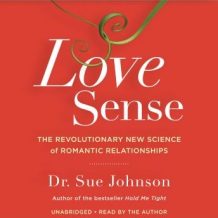 Love Sense: The Revolutionary New Science of Romantic Relationships