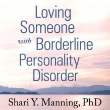 Loving Someone with Borderline Personality Disorder: How to Keep Out-of-Control Emotions from Destroying Your Relationship