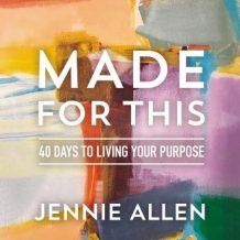 Made for This: 40 Days to Living Your Purpose