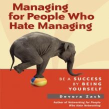 Managing for People Who Hate Managing: Be a Success by Being Yourself