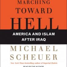 Marching Toward Hell: America and Islam After Iraq