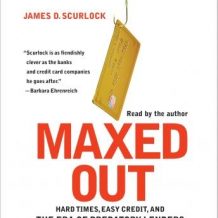 Maxed Out: Hard Times, Easy Credit and the Era of Predatory Lenders