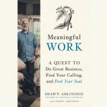 Meaningful Work: A Quest to Do Great Business, Find Your Calling, and Feed Your Soul